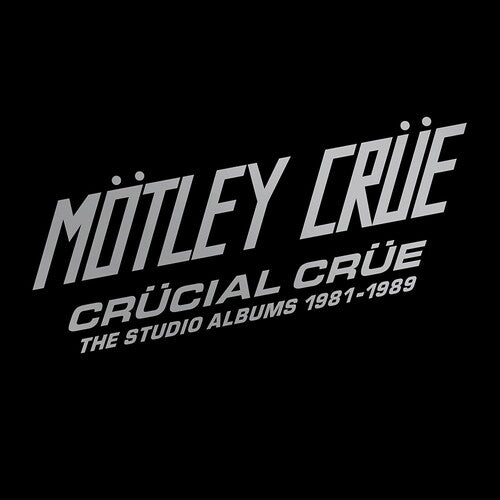 Motley Crue: Crucial Crue: The Studio Albums 1981-1989